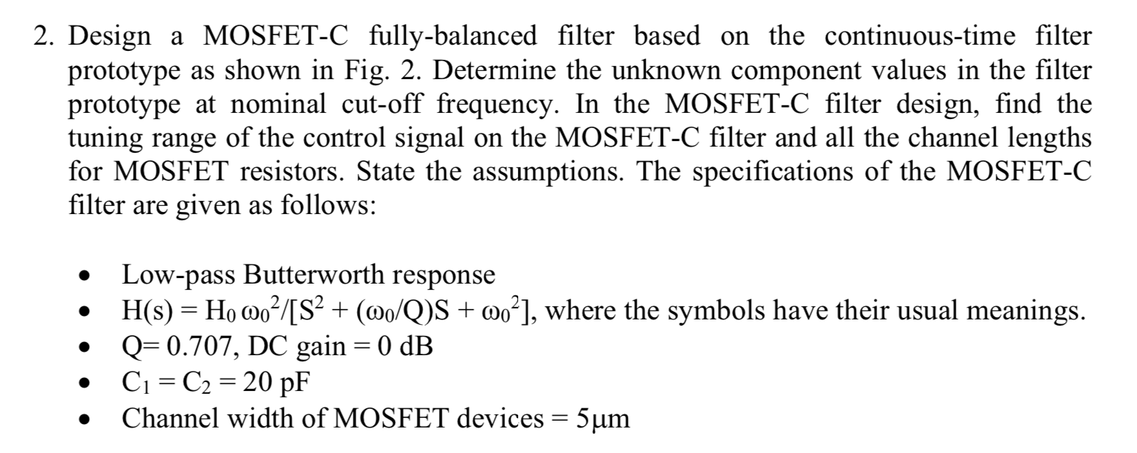  2. Design a MOSFET-C fully-balanced filter based on the continuous-time filter