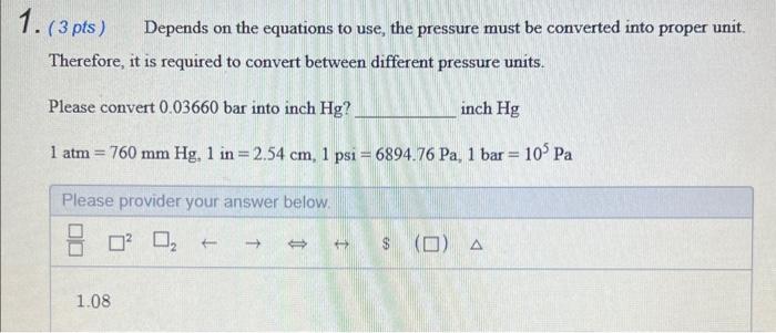  - (3 pts) Depends on the equations to use, the pressure