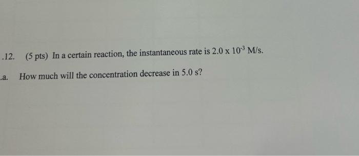  a)how much will the concentration decrease in 5.0s? b) given the