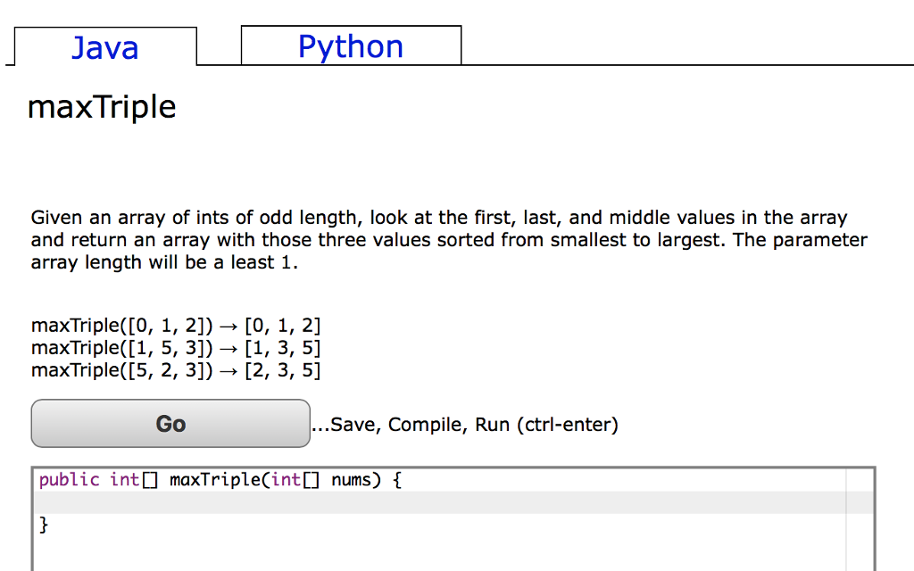 Help me with this activity. maxTriple http://codingbat.com/prob/p243092 Java Python maxTriple Given an