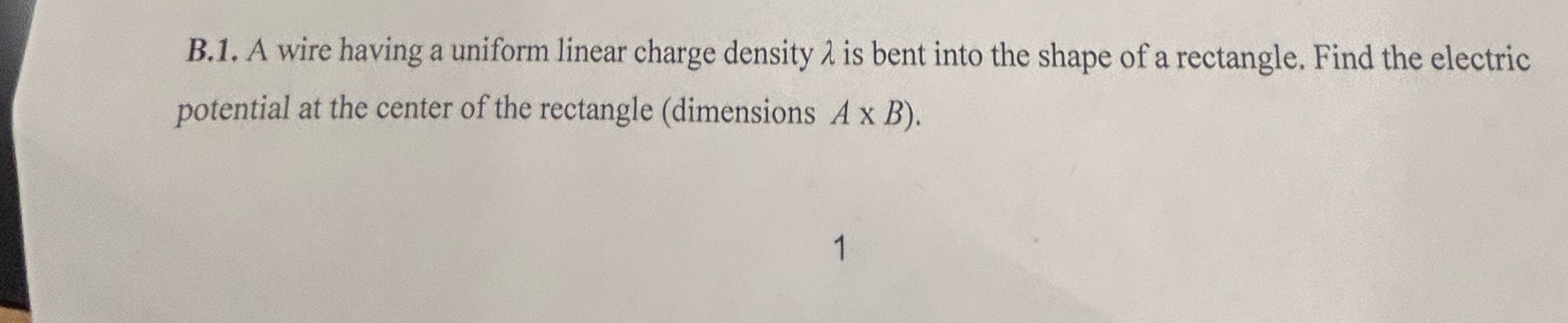  B.1. A wire having a uniform linear charge density is bent