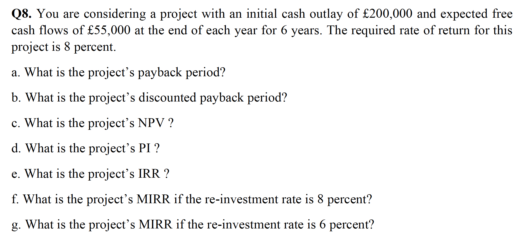 Q8. You are considering a project with an initial cash outlay