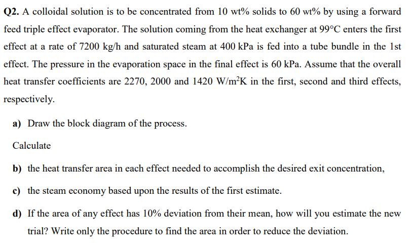 Q2. A colloidal solution is to be concentrated from 10wt% solids
