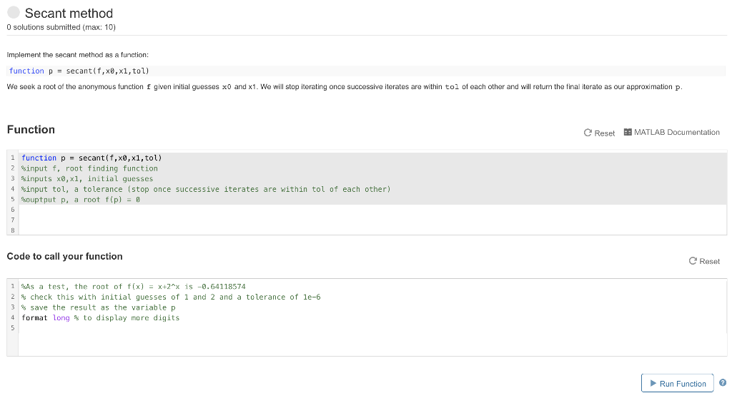  Secant method O solutions submitted (max: 10) Implement the secant method