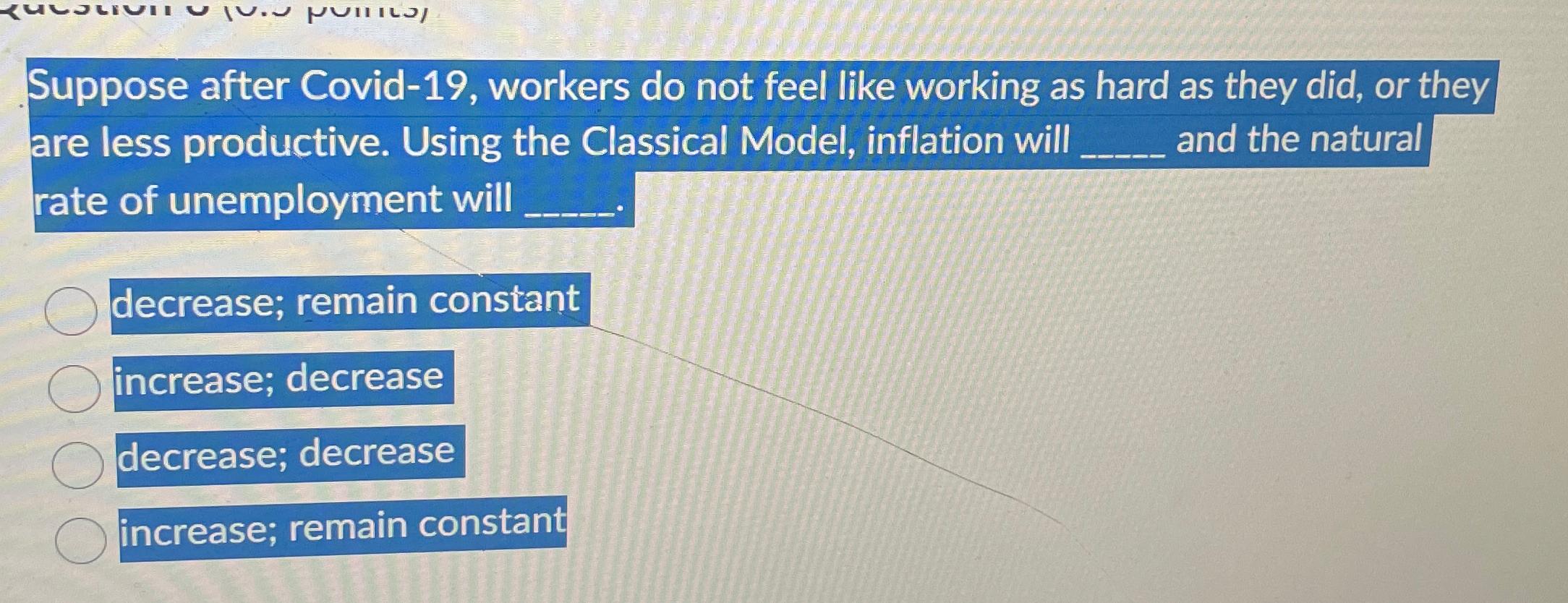  Suppose after Covid-19, workers do not feel like working as hard