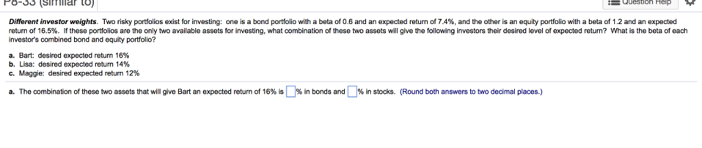 Question Help Different investor weights. Two risky portfolios exist for investin