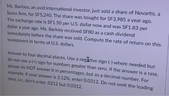 Suppose that Ms. Barkley sold SF3,985, his principal investment amount, forward at
