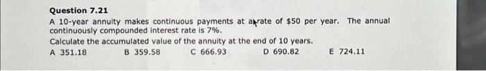  Question 7.21 A 10-year annuity makes continuous payments at a rate