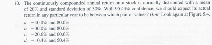 0. The continuously compounded annual return on a stock is normally
