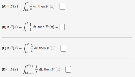  (A) If F(x)=24x1tdt, then F'(x)= (B) If F(x)=x61tdt, then F'(x)= (C)