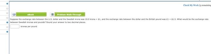  Check My Work (3 remaining Problem Walk-Through Suppose the exchange rate
