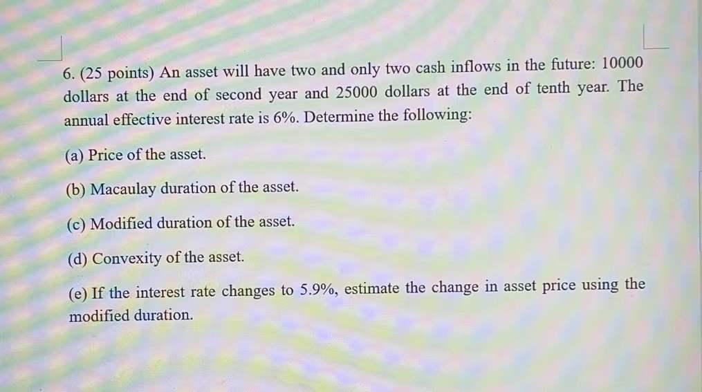  6. (25 points) An asset will have two and only two