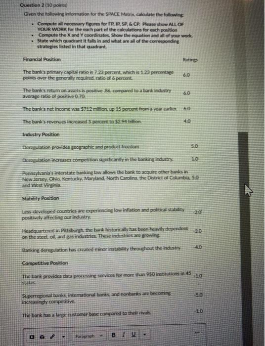  Question 2(10 points) Given the following information for the SPACE Matrix,