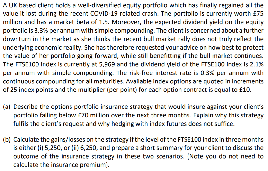  A UK based client holds a well-diversified equity portfolio which has