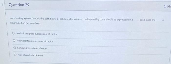  Question 29 In estimating a project's operating cash flows, all estimates
