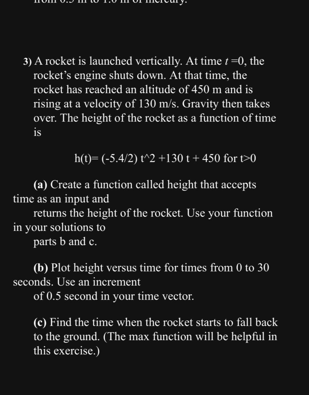  A rocket is launched vertically. At time t=0, the rocket's engine