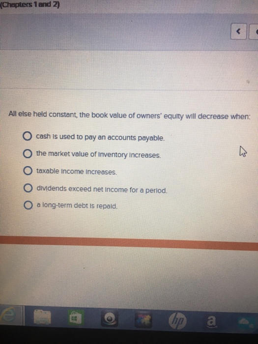  ( Chapters 1 end 2) All else held constant, the book