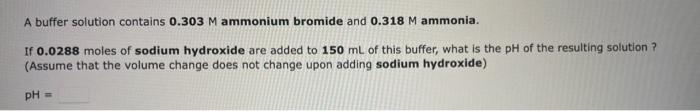  PLEASE HURRY I WILL UPVOTE! A buffer solution contains 0.303M ammonium