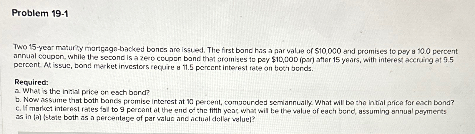  Problem 19-1 Two 15-year maturity mortgage-backed bonds are issued. The first