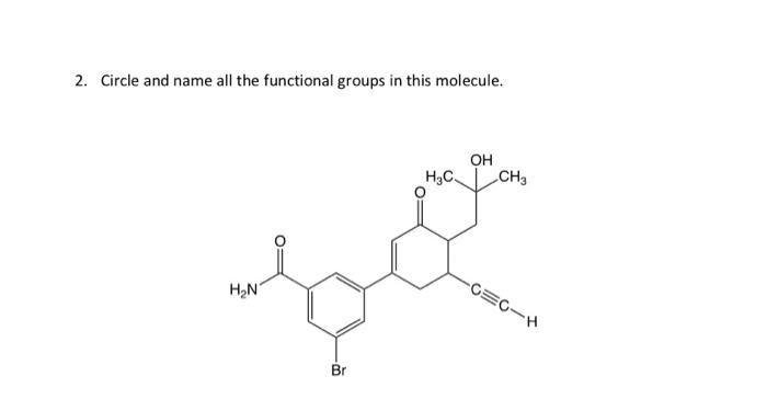  2. Circle and name all the functional groups in this molecule