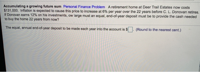  Accumulating a growing future sum Personal Finance Problem A retirement home