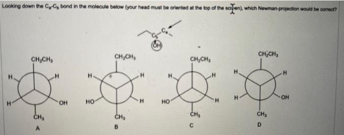  Looking down the CwCb bond in the molecule below (your head