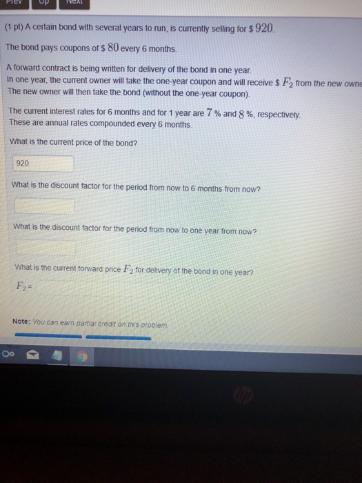  (1 pt) A certain bond with several years to run, is