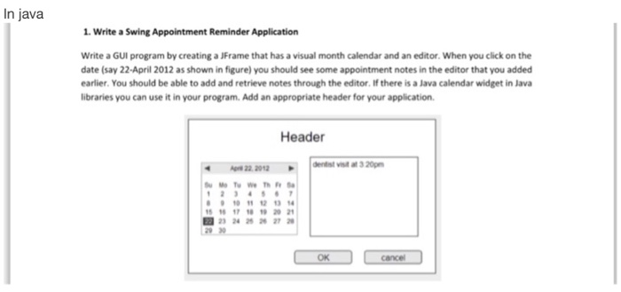  In java 1. Write a Swing Appointment Reminder Application Write a