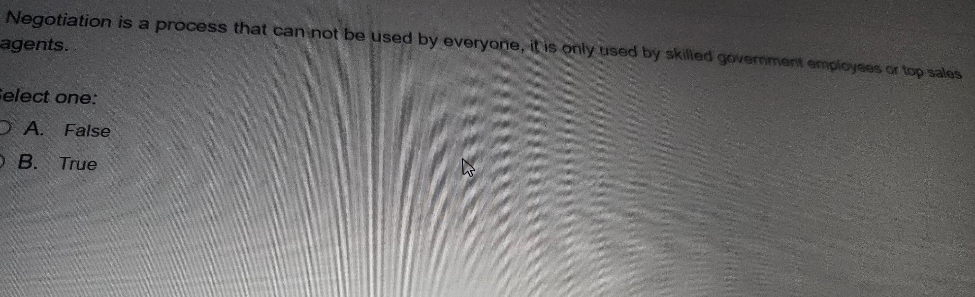  Negotiation is a process that can not be used by everyone,
