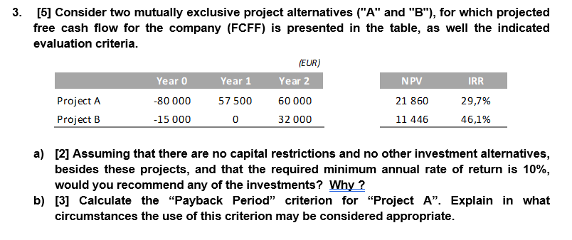  3. [5] Consider two mutually exclusive project alternatives ("A" and "B"),