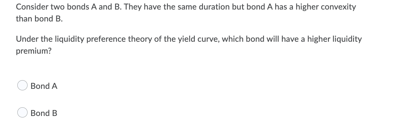  Consider two bonds A and B. They have the same duration