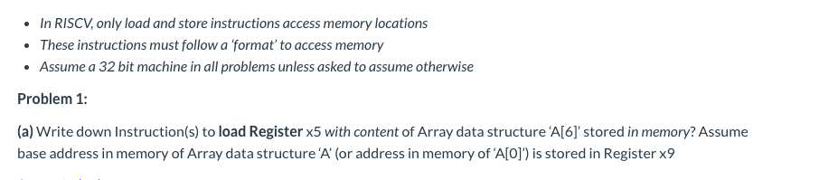 In RISCV, only load and store instructions access memory locations These