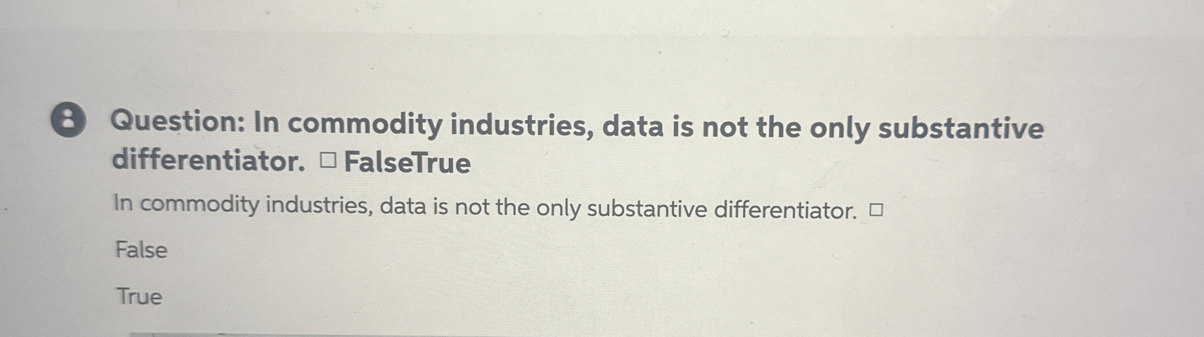  8 Question: In commodity industries, data is not the only substantive