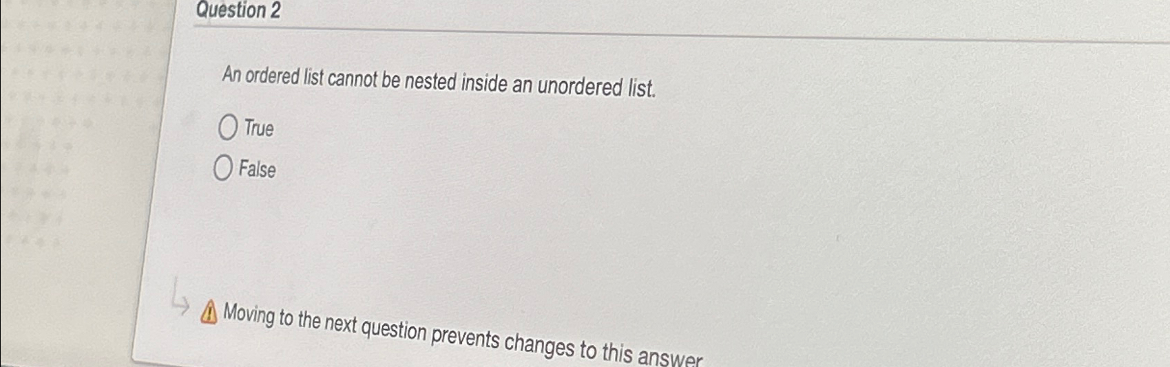  Question 2 An ordered list cannot be nested inside an unordered