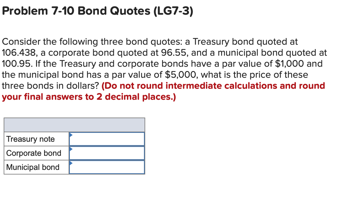  Problem 7-10 Bond Quotes (LG7-3) Consider the following three bond quotes: