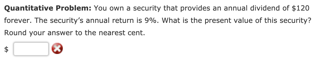  Quantitative Problem: You own a security that provides an annual dividend