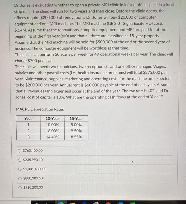  Dr. Jones is evaluating whether to open a private MRI clinic