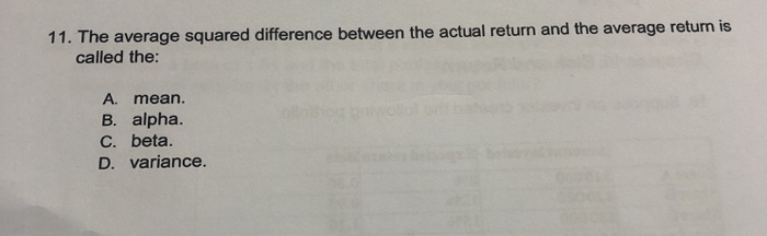  11. The average squared difference between the actual return and the