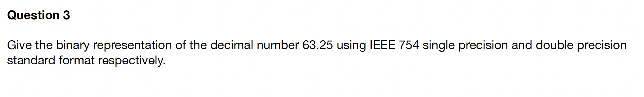 Give the binary representation of the decimal number 63.25 using IEEE