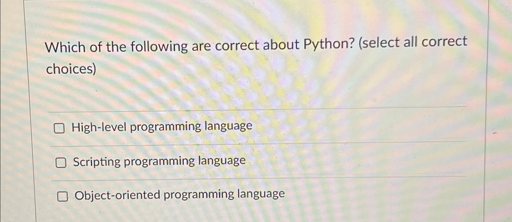  Which of the following are correct about Python? (select all correct