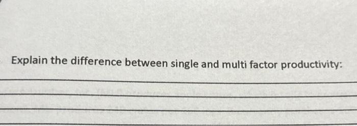  Explain the difference between single and multi factor productivity