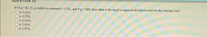  QUESTION 24 ID 0 - $2.25, 8 (which is constant) -