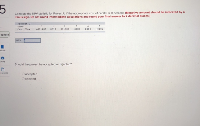  Compute the NPV statistic for Project Ulf the appropriate cost of