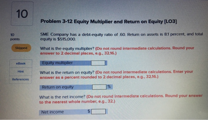  Problem 3-12 Equity Multiplier and Return on Equity [LO3] SME Company