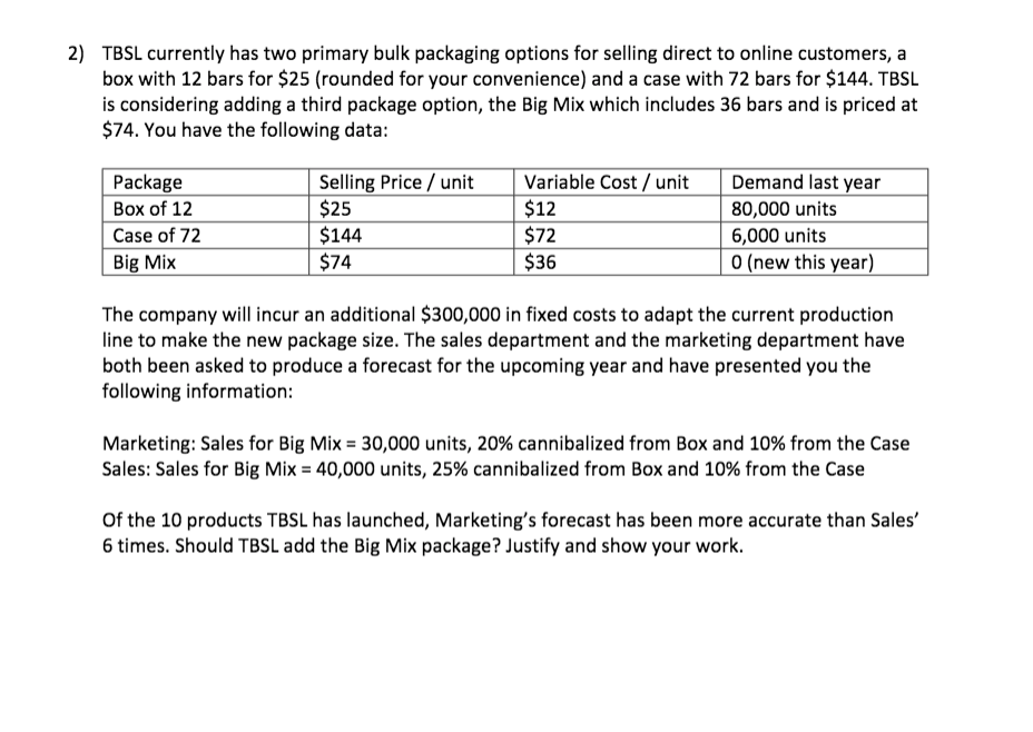  please help! 2) TBSL currently has two primary bulk packaging options