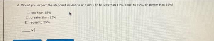 CAPM, portfolio risk, and retum Consider the following information for three stocks,