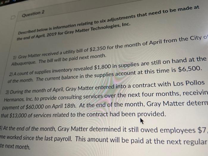  Question 2 Described below is information relating to six adjustments that