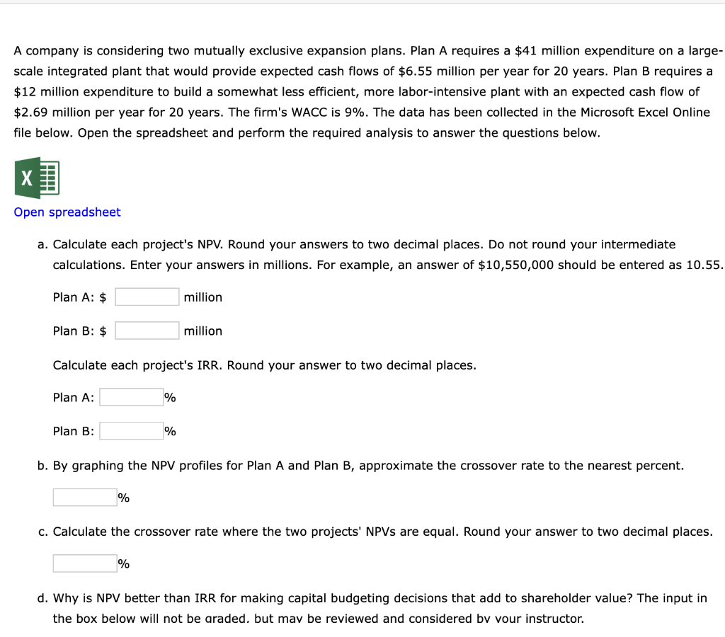  A company is considering two mutually exclusive expansion plans. Plan A