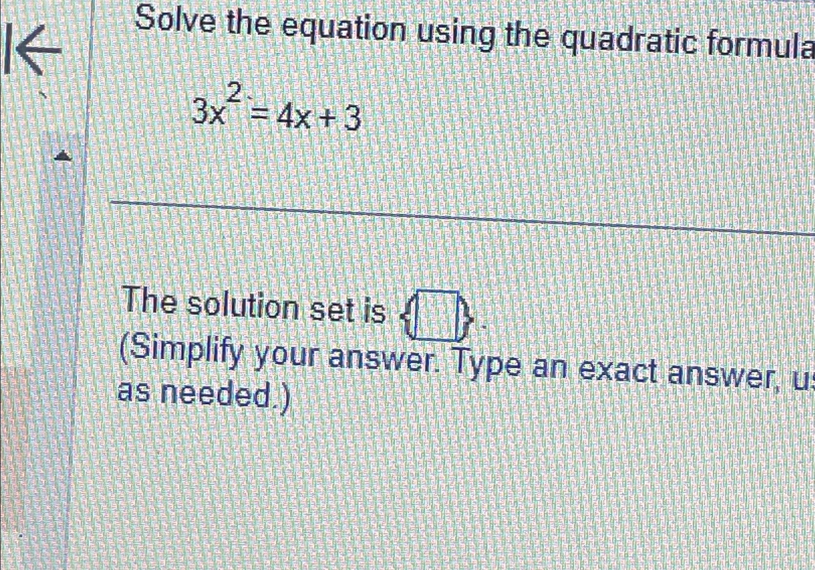  Solve the equation using the quadratic formula 3x2=4x+3 The solution set