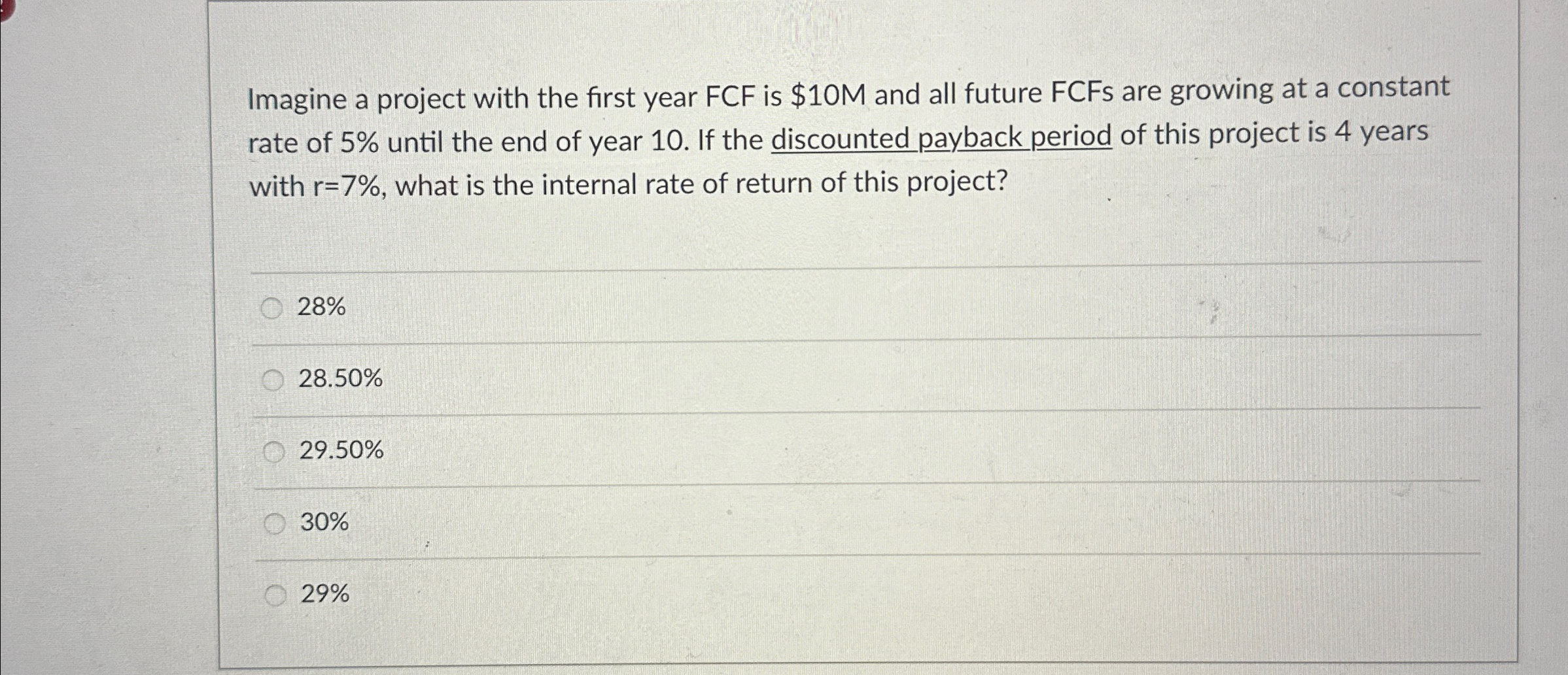  Imagine a project with the first year FCF is $10M and